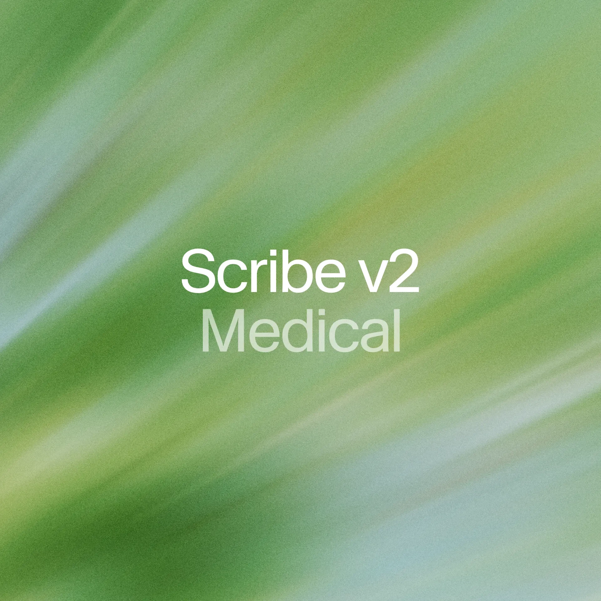 Scribe v2 Medical is now available to everyone